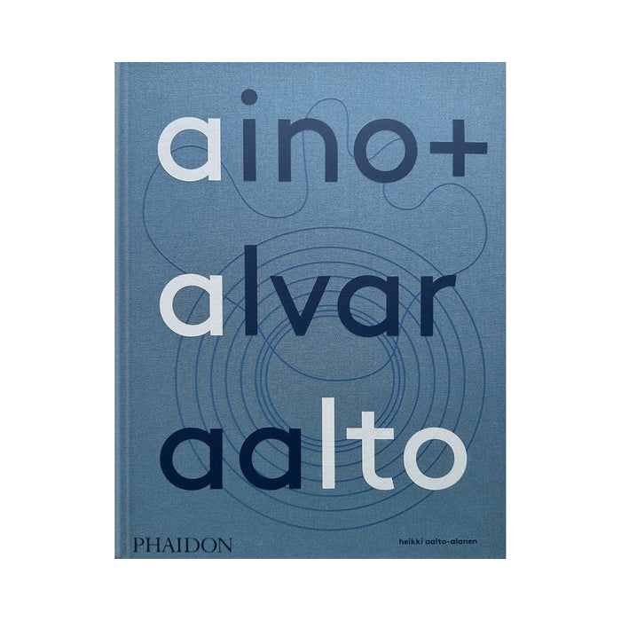 Aino + Alvar Aalto: A Life Together